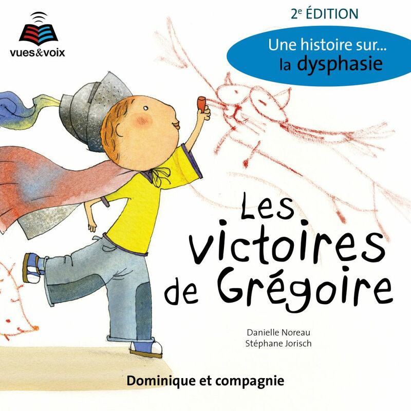 Les victoires de Grégoire (2e édition) Une histoire sur… la dysphasie