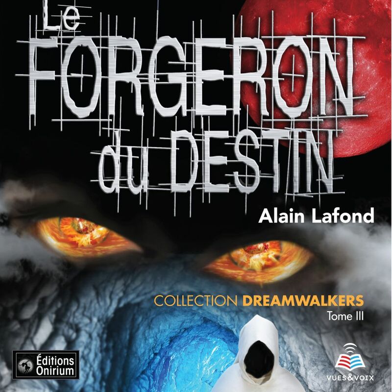 Dreamwalkers tome 3. Le forgeron du destin