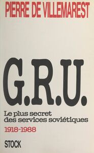 G.R.U. : le plus secret des services soviétiques (1918-1988)