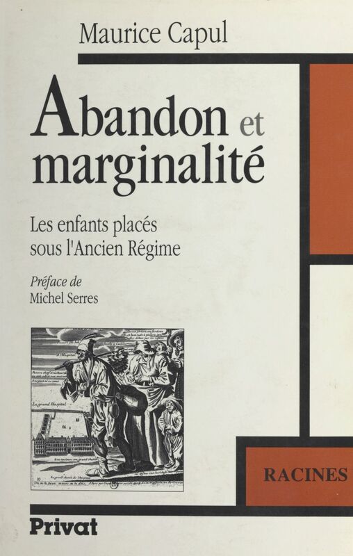 Abandon et marginalité Les enfants placés sous l'Ancien Régime