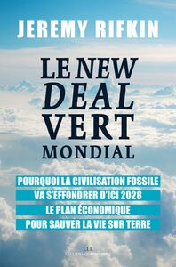 Le New Deal Vert Mondial Pourquoi la civilisation fossile va s'effondrer d'ici 2028 - Le plan économique pour sauver la vie sur Terre