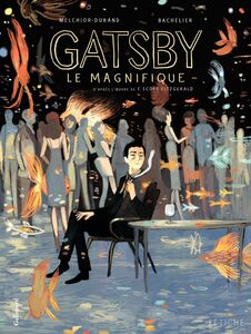 Gatsby le magnifique. D'après l'oeuvre de F. Scott Fitzgerald D'après l'oeuvre de F. Scott Fitzgerald