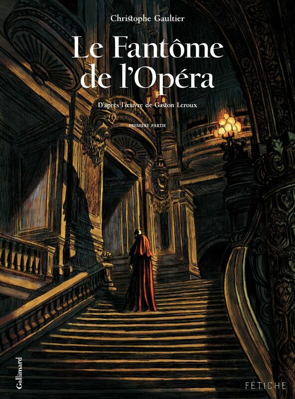 Le Fantôme de l'Opéra (Tome 1). D'après l'oeuvre de Gaston Leroux D'après l'œuvre de Gaston Leroux