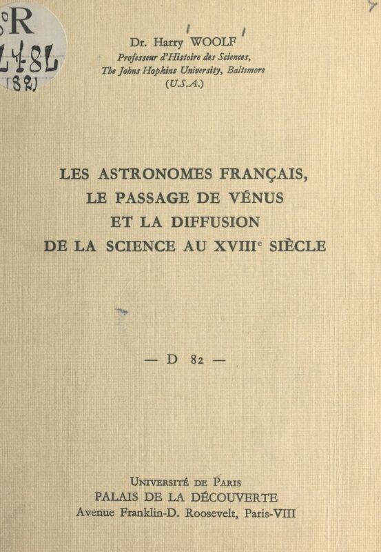 Les astronomes français, le passage de Vénus et la diffusion de la science au XVIIIe siècle Conférence donnée au Palais de la découverte le 3 février 1962