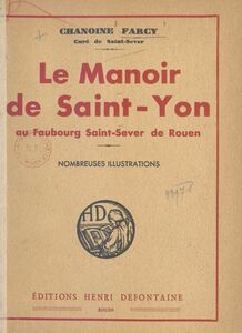 Le manoir de Saint-Yon au faubourg Saint-Sever de Rouen