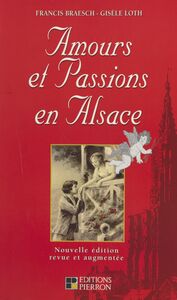 Amours et passions en Alsace