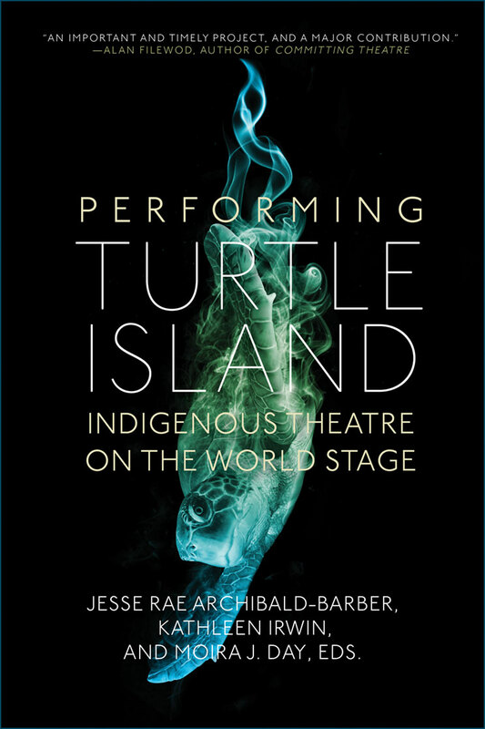 Performing Turtle Island Indigenous Theatre on the World Stage