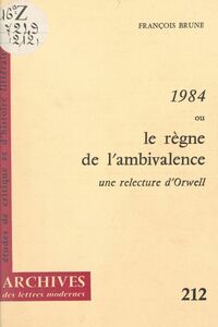 1984 ou le règne de l'ambivalence Une relecture d'Orwell