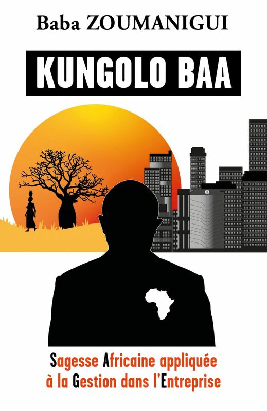 Kungolo Baa Sagesse Africaine appliquée à la Gestion dans l’Entreprise