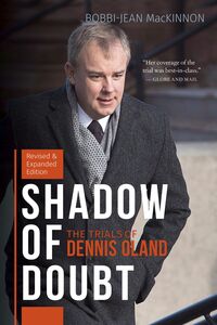 Shadow of Doubt The Trials of Dennis Oland, Revised and Expanded Edition