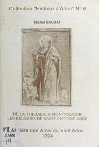 De la Thébaïde à Montmajour, les reliques de Saint-Antoine abbé