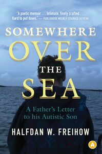 Somewhere Over the Sea A Father's Letter to His Autistic Son