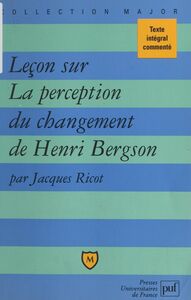 Leçon sur La perception du changement, de Henri Bergson Texte intégral commenté