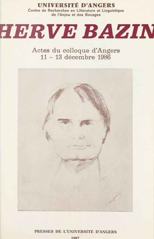 Hervé Bazin Actes du Colloque d'Angers du 11 au 13 décembre 1986
