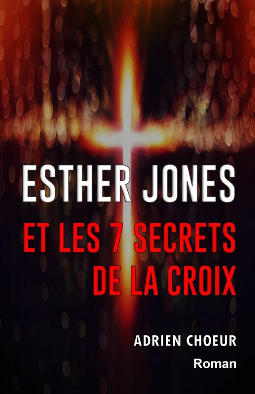 Esther Jones et les 7 secrets de la Croix