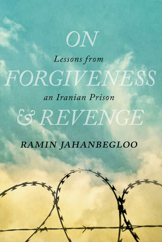 On Forgiveness and Revenge Lessons from an Iranian Prison