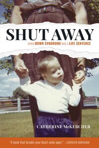 Shut Away When Down Syndrome Was a Life Sentence