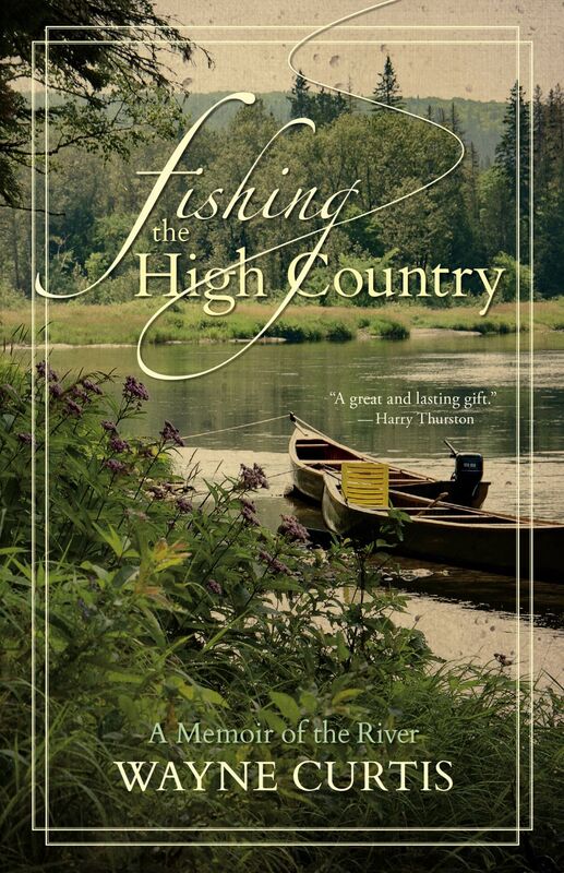Fishing the High Country A Memoir of the River