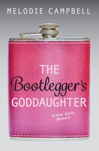 The Bootlegger's Goddaughter A Gina Gallo Mystery