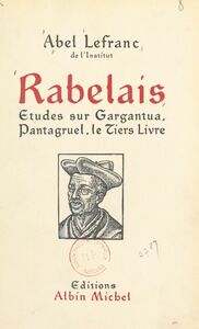 Rabelais Études sur Gargantua, Pantagruel, le Tiers Livre