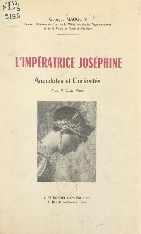 L'impératrice Joséphine Anecdotes et curiosités. Avec 9 illustrations