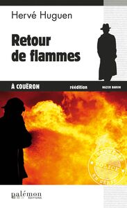 Retour de flammes à Couëron Une enquête du commissaire Baron - Tome 5