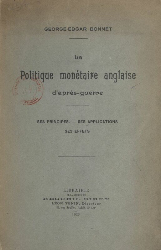 La politique monétaire anglaise d'après-guerre Ses principes, ses applications, ses effets