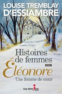 Histoires de femmes, tome 1 Éléonore, une femme de coeur