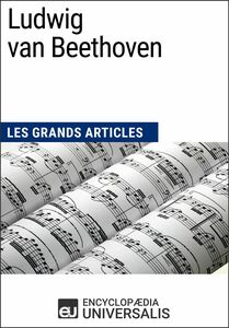 Ludwig van Beethoven Les Grands Articles d'Universalis