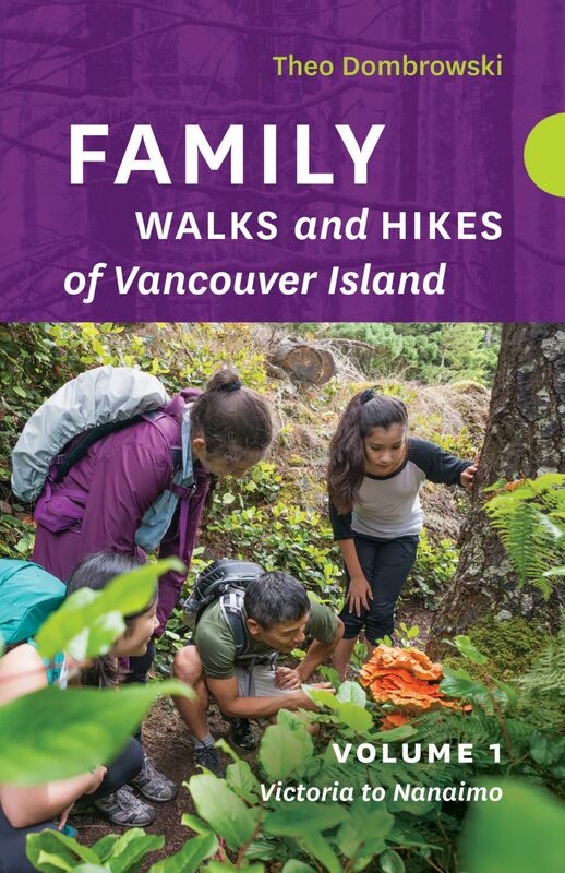 Family Walks and Hikes of Vancouver Island  — Volume 1: Victoria to Nanaimo Streams, Lakes, and Hills from Victoria to Nanaimo