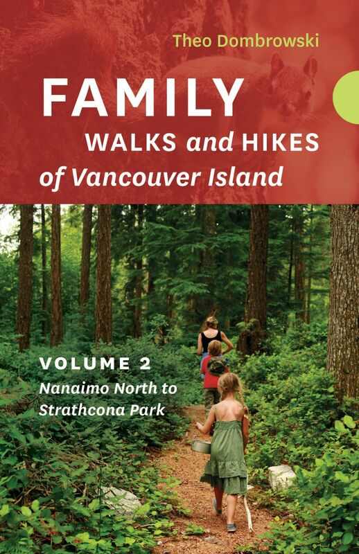 Family Walks and Hikes of Vancouver Island  — Volume 2: Nanaimo North to Strathcona Park Streams, Lakes, and Hills from Nanaimo North to Strathcona Park