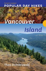 Popular Day Hikes: Vancouver Island — Revised & Updated