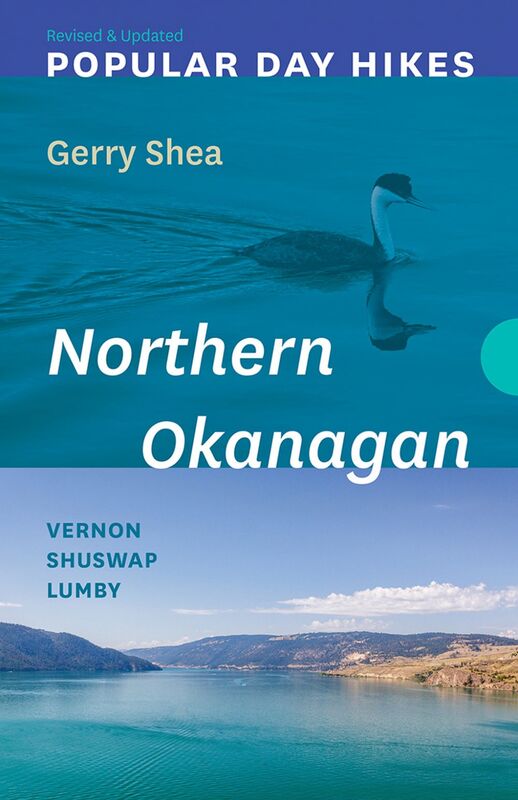 Popular Day Hikes: Northern Okanagan — Revised & Updated Vernon - Shuswap - Lumby