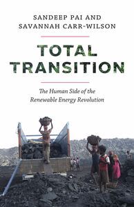 Total Transition The Human Side of the Renewable Energy Revolution
