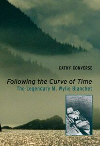 Following the Curve of Time The Legendary M. Wylie Blanchet