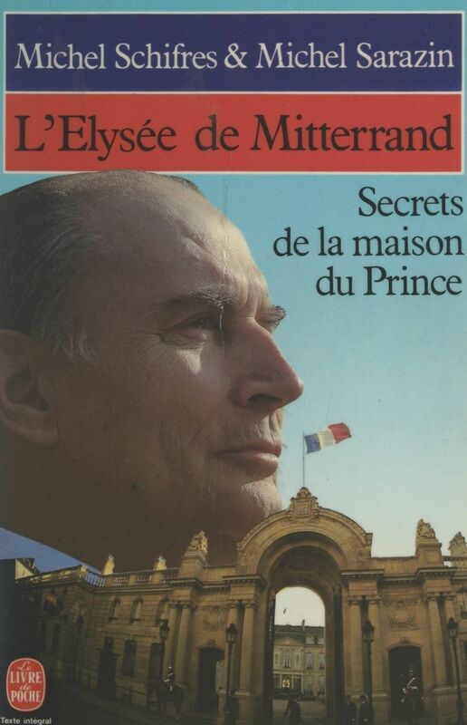 L'Élysée de Mitterrand Secrets de la maison du prince