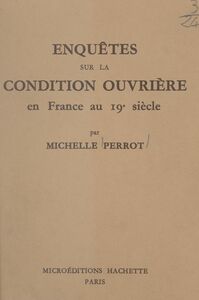 Enquêtes sur la condition ouvrière en France au 19e siècle Étude, bibliographie, index