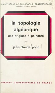 La topologie algébrique Des origines à Poincaré