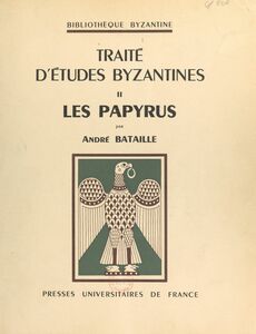 Traité d'études byzantines (2). Les papyrus