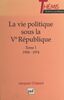 La Vie politique sous la Ve République (1) 1958-1974