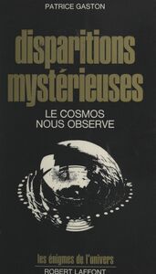 Disparitions mystérieuses Le cosmos nous observe