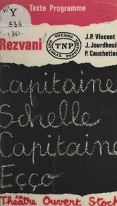 Capitaine Schelle, Capitaine Eçço Suivi de Textes par Jean Jourdheuil et Patrice Cauchetier