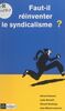 Faut-il réinventer le syndicalisme ?