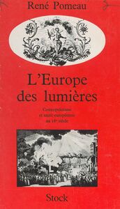 L'Europe des Lumières : cosmopolitisme et unité européenne au dix-huitième siècle