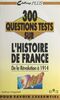 300 questions tests sur l'histoire de France. De la Révolution à 1914