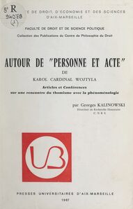 Autour de "Personne et Acte" du Cardinal Karol Wojtyła Articles et conférences sur une rencontre du thomisme avec la phénoménologie