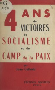 Quatre ans de victoires du socialisme et du camp de la paix Les discours des dirigeants soviétiques pendant la campagne électorale de 1950