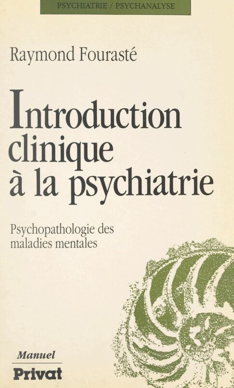 Introduction clinique à la psychiatrie Psychopathologie des maladies mentales