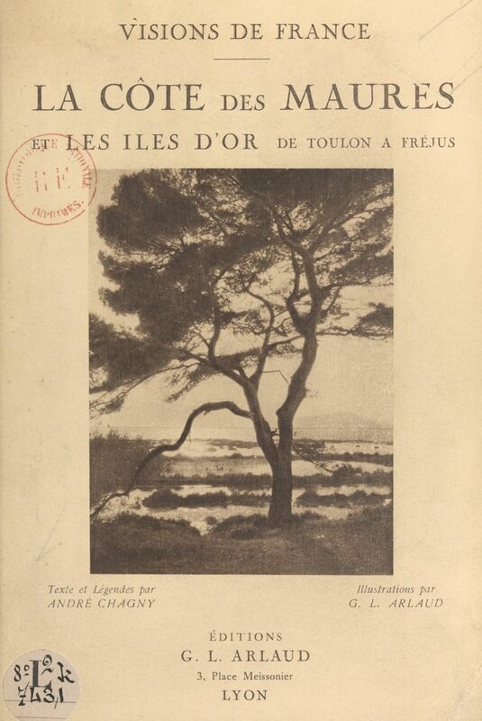 La Côte des Maures et les îles d'or de Toulon à Fréjus 60 illustrations en héliogravure d'après les clichés originaux de G.-L. Arlaud