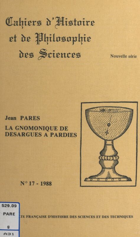 La gnomonique de Desargues à Pardiès Essai sur l'évolution d'un art scientifique, 1640-1673